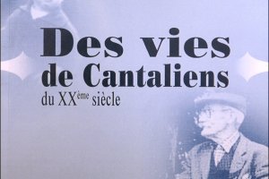 Des vies de Cantaliens au XXème siècle 